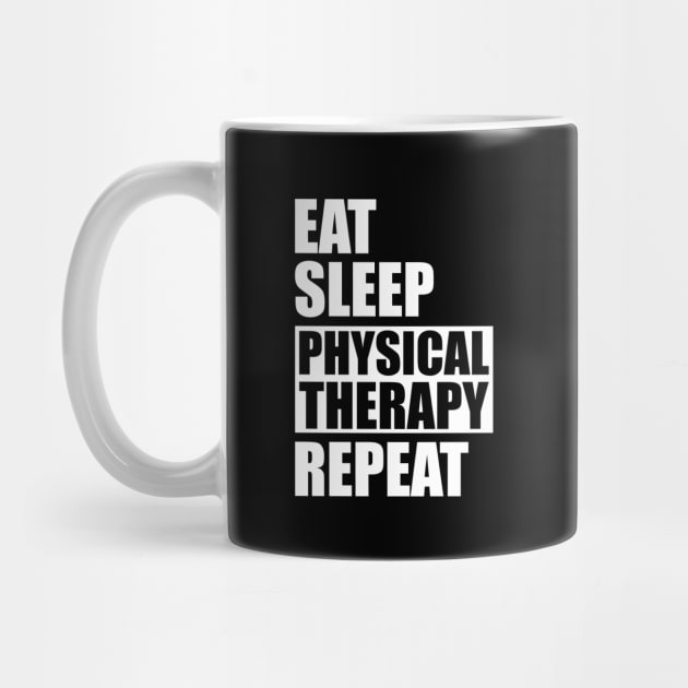 Physical Therapist - Eat Sleep Physical therapy repeat by KC Happy Shop